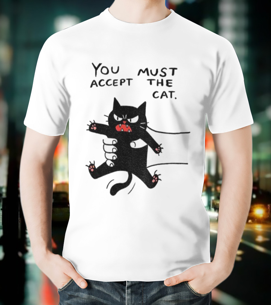 You Must Accept The Cat Grumpy Black Cat Graphic T-Shirt