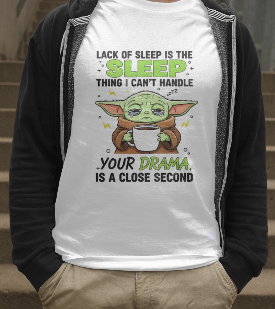 Grogu Lack Of Sleep Can't Handle Your Drama Cute Coffee Star Wars Mood T-Shirt