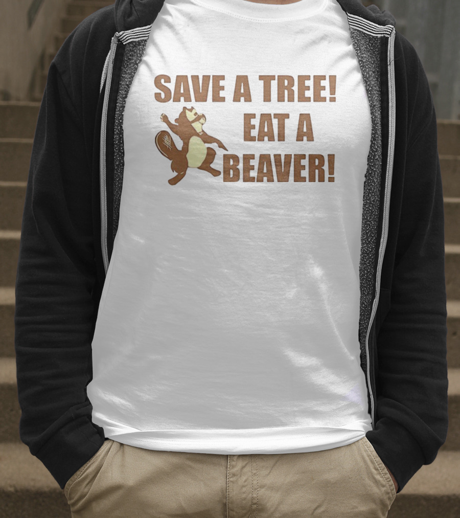Save A Tree Eat A Beaver Comedy Beaver Illustration T-Shirt