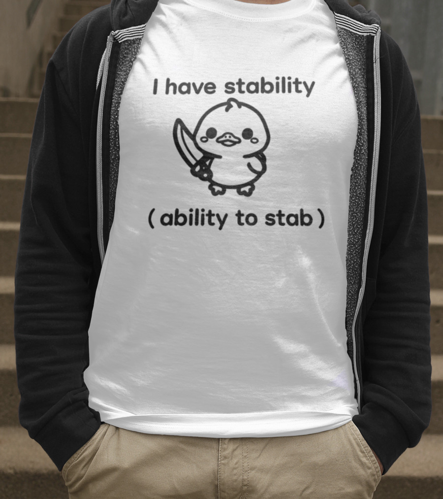 I Have Stability Cute Duck Holding Knife Ability To Stab T-Shirt