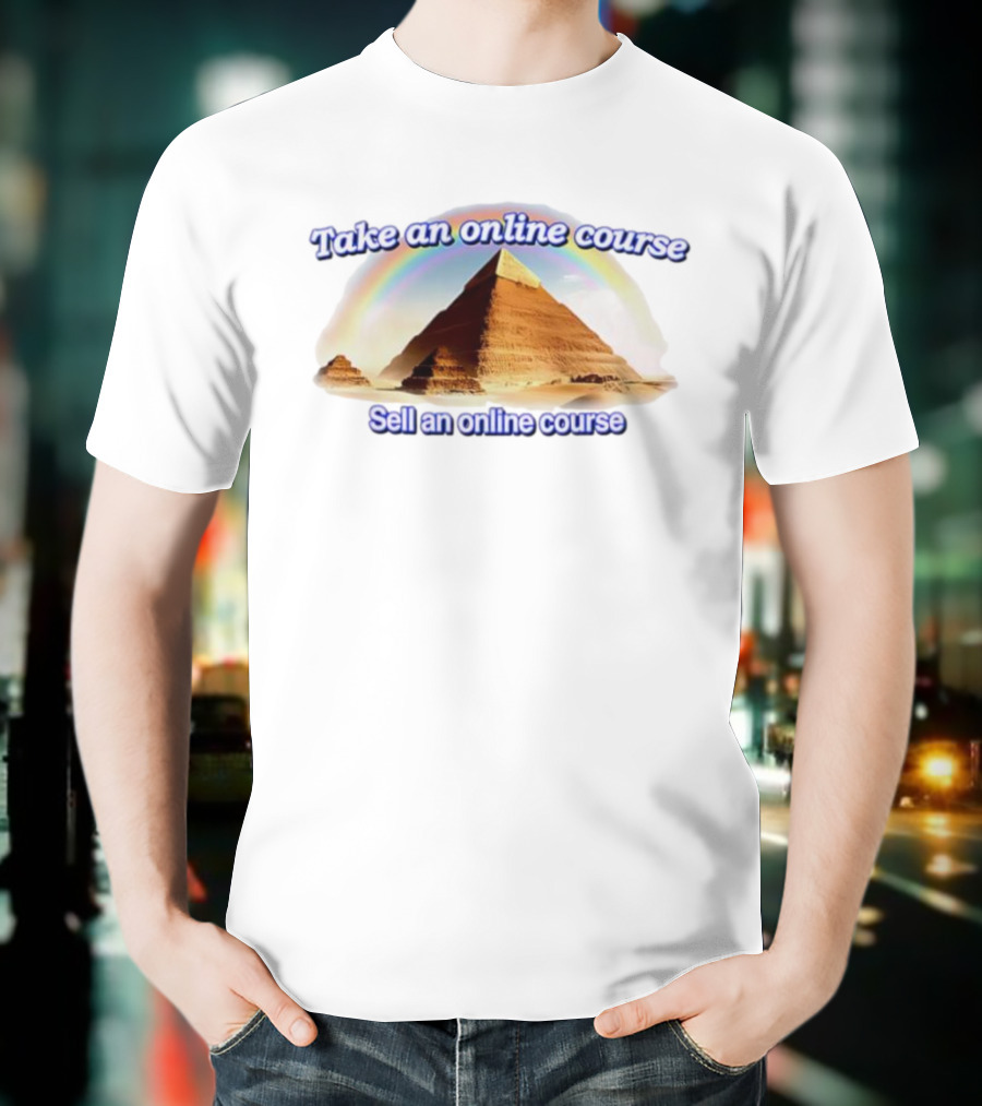 Great Pyramid Of Giza Rainbow Take An Online Course Sell An Online Course T-Shirt