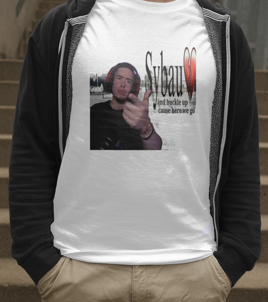 Sybau And Buckle Up Cause Here We Go Text With Hand Gesture And Headphones T-Shirt