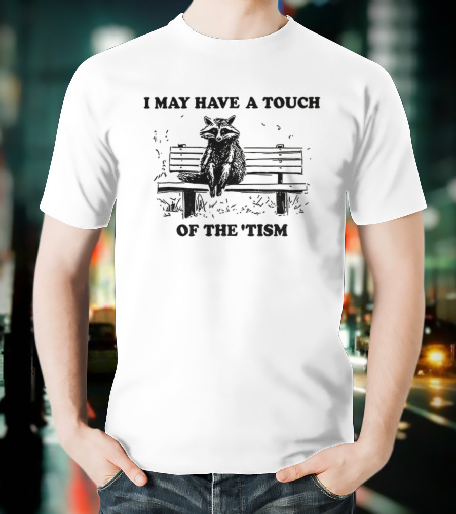 Raccoon I May Have A Touch Of The Tism Vintage Bench Sitting T-Shirt