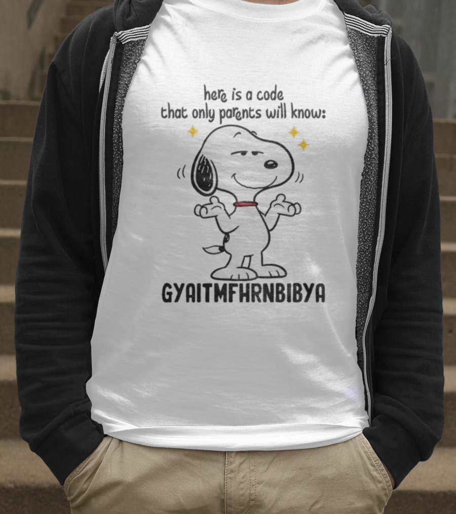 Snoopy Here Is A Code That Only Parents Will Know Gyaitmfhrnbibya T-Shirt
