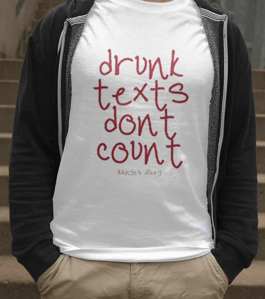 Drunk Texts Dont Count Kanye's Diary 2025 T-Shirt