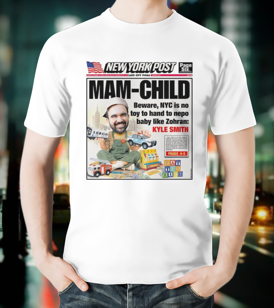New York Post MAM-CHILD Beware NYC Toy Zohran Kyle Smith Eat The Rich T-Shirt