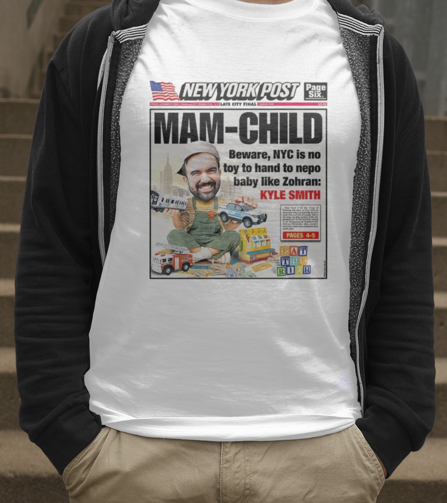 New York Post MAM-CHILD Beware NYC Toy Zohran Kyle Smith Eat The Rich T-Shirt
