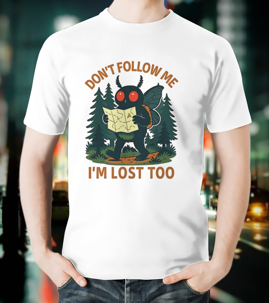 Mothman Don't Follow Me I'm Lost Too Mythical Creatures Forest Map T-Shirt