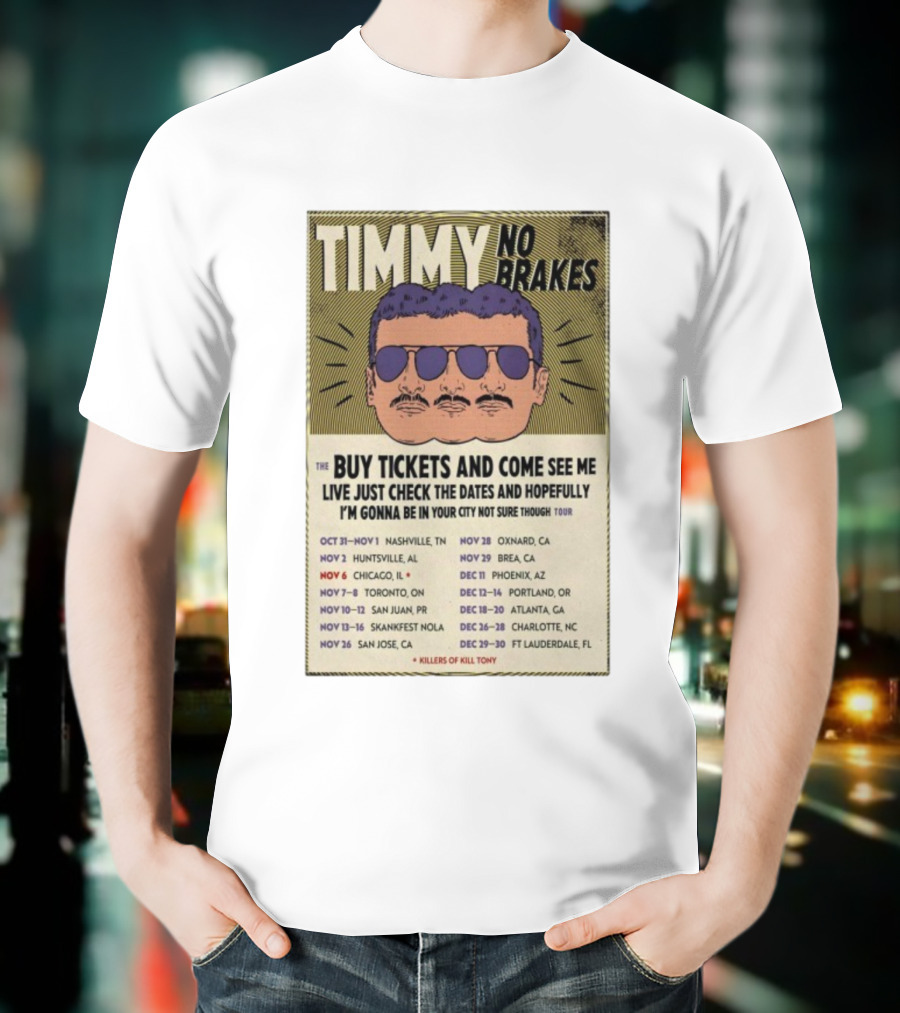 Timmy No Brakes Tour 2025 Buy Tickets See Dates Killers Of Kill Tony T-Shirt