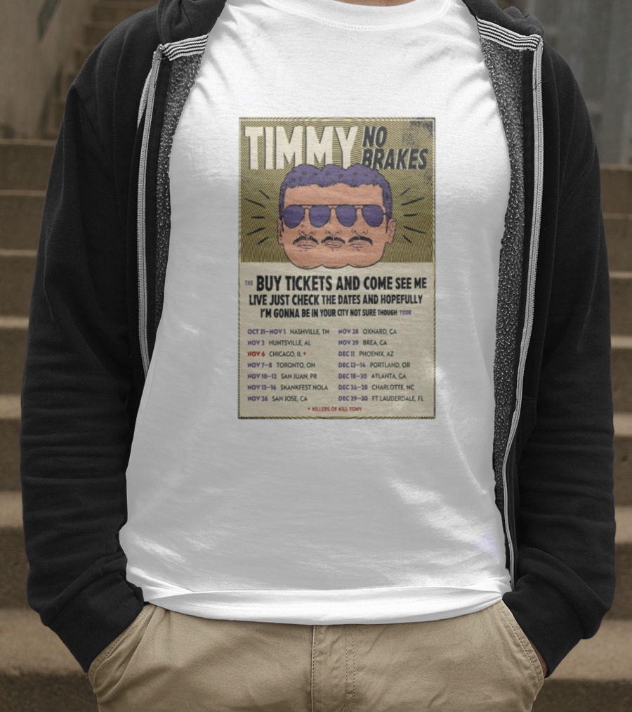 Timmy No Brakes Tour 2025 Buy Tickets See Dates Killers Of Kill Tony T-Shirt