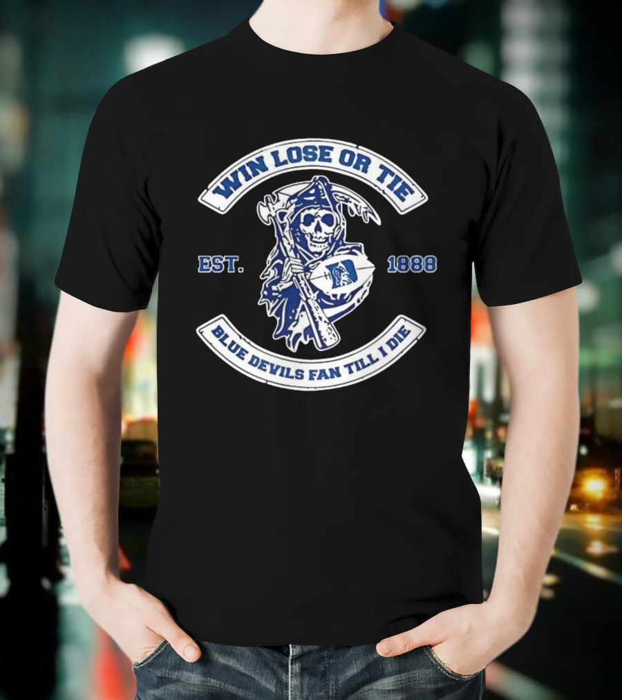 Win Lose Or Tie Duke Blue Devils Fan Till I Die Grim Reaper Est. 1888 T-Shirt