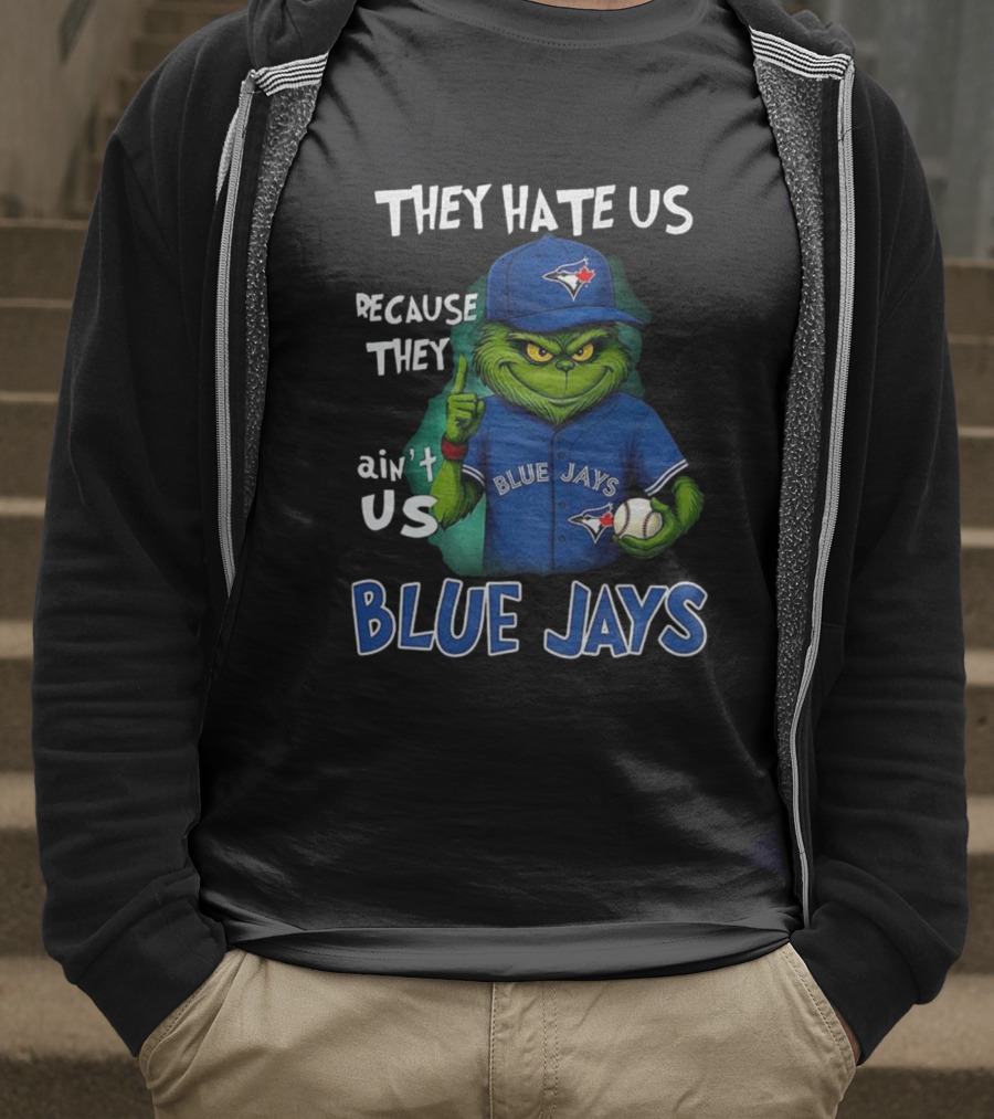 They Hate Us Because They Ain't Us Blue Jays Grinch Christmas T-Shirt