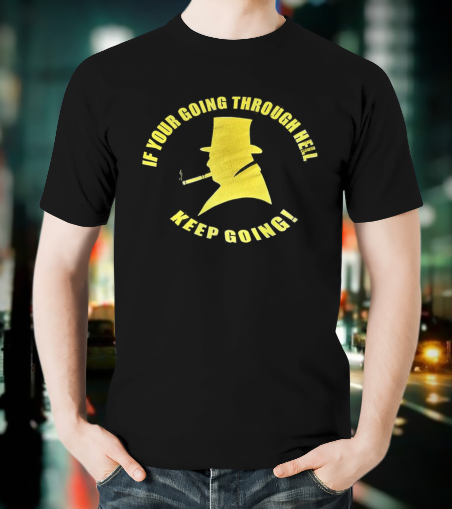 If You're Going Through Hell Keep Going Yellow Hat Silhouette T-Shirt