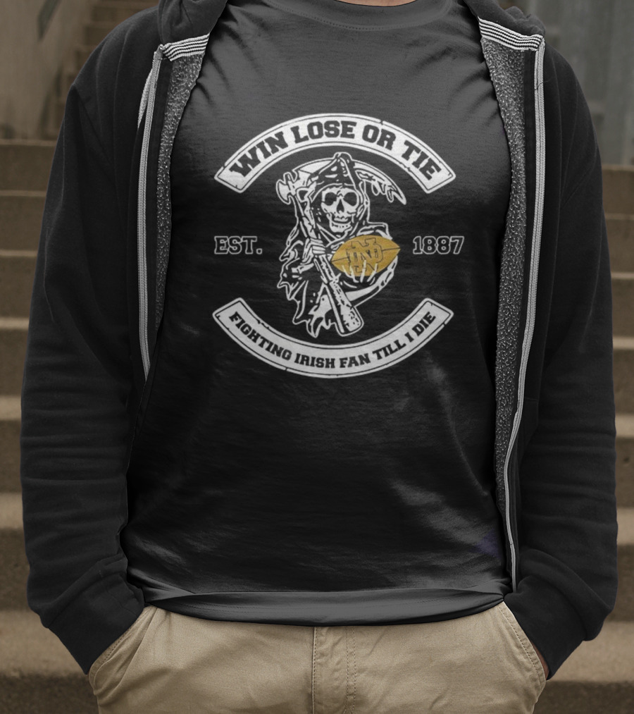 Win Lose Or Tie Notre Dame Fighting Irish Fan Till I Die Grim Reaper Football Est 1887 T-Shirt