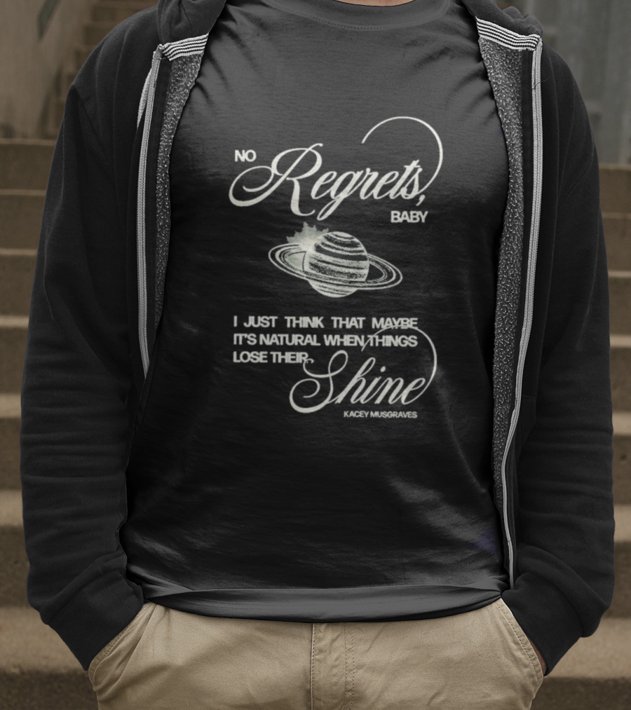Kacey Musgraves No Regrets Baby It's Natural When Things Lose Their Shine T-Shirt
