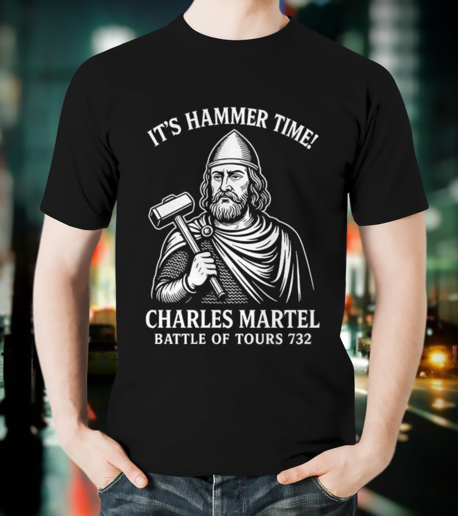 It's Hammer Time Charles Martel Battle Of Tours 732 Medieval T-Shirt