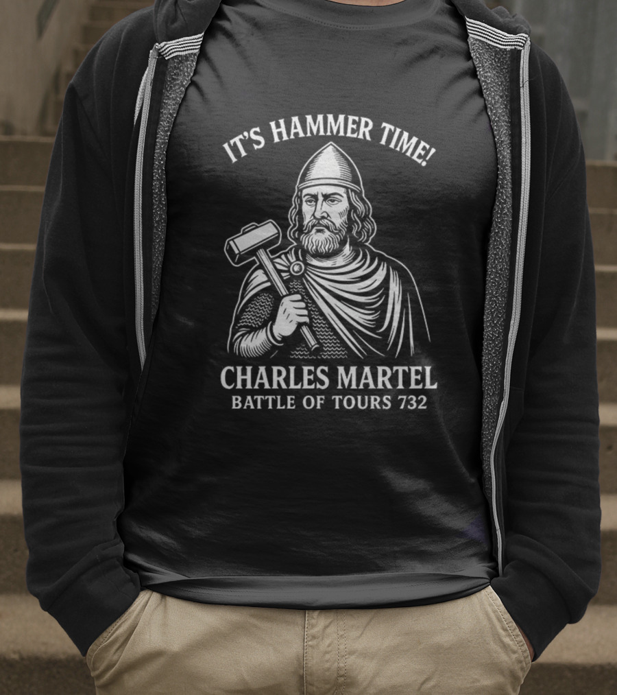 It's Hammer Time Charles Martel Battle Of Tours 732 Medieval T-Shirt