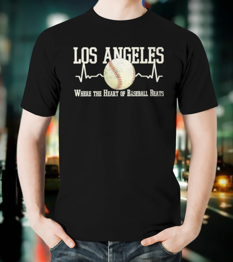 Los Angeles Where The Heart Of Baseball Beats T-Shirt