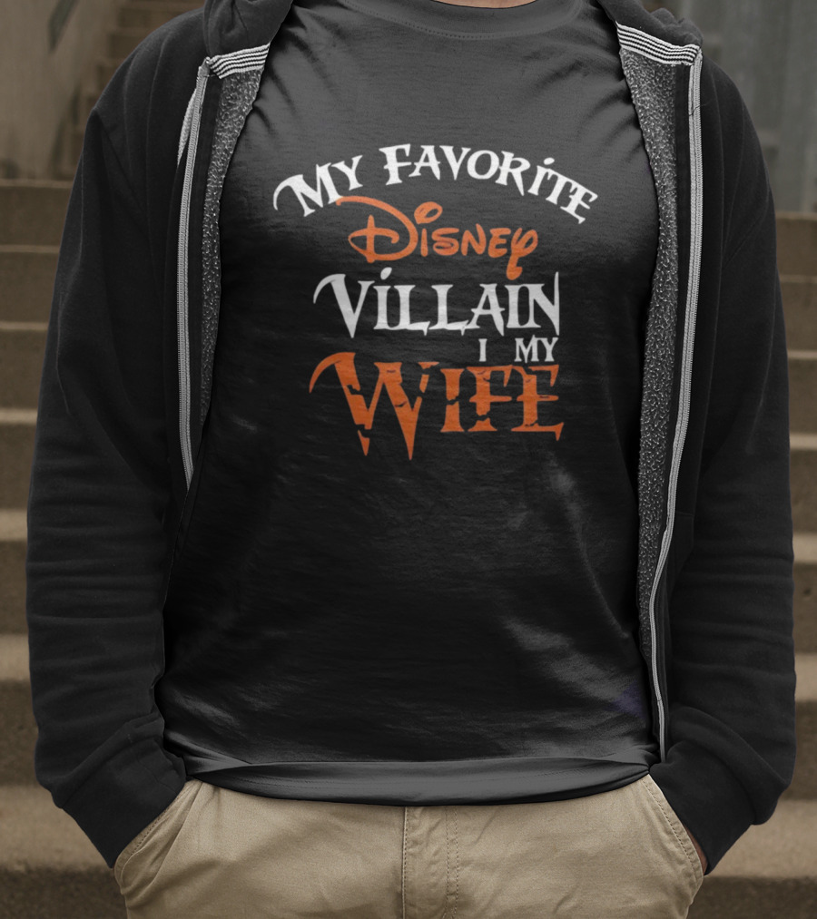 My Favorite Disney Villain Is My Wife Disney T-Shirt