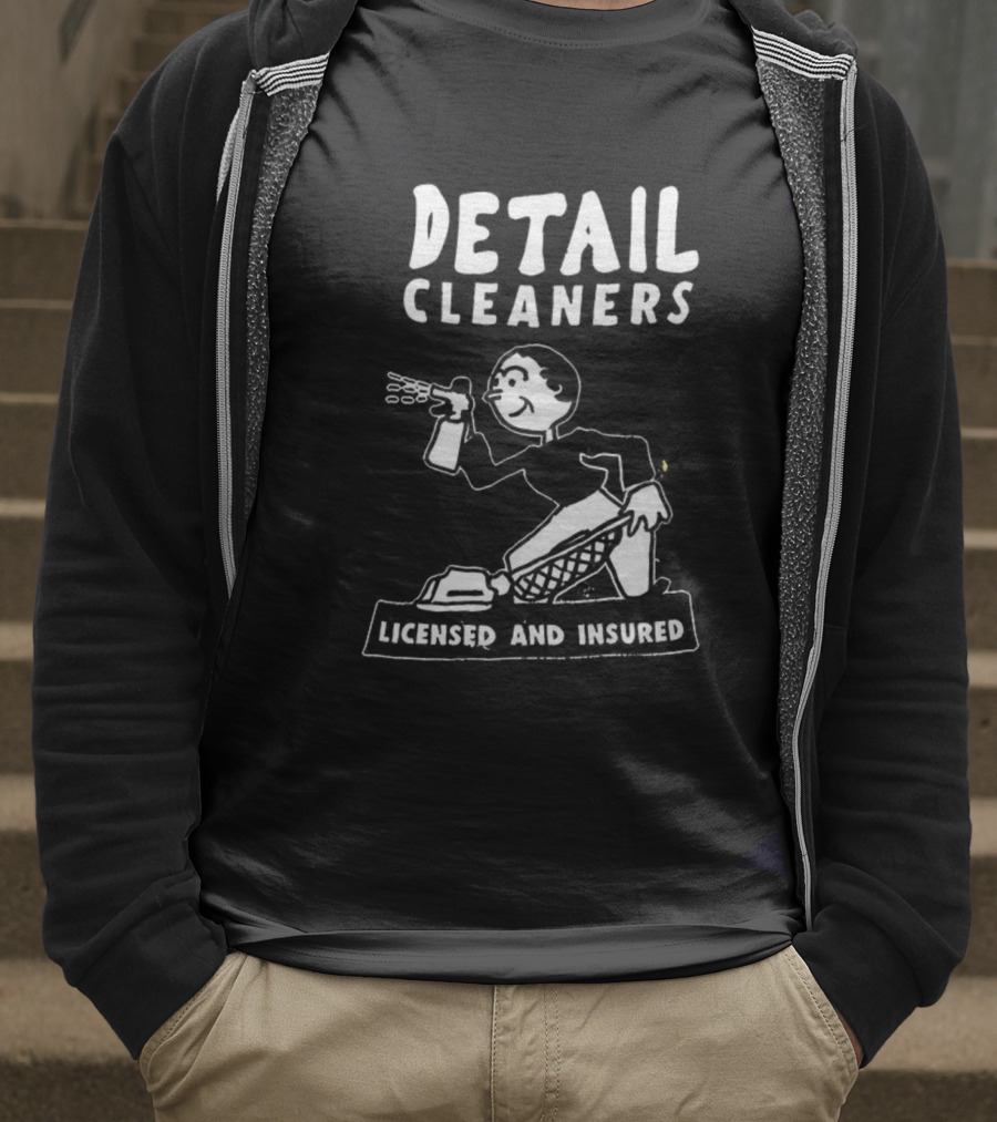 Detail Cleaners Licensed And Insured Professional Cleaning Service T-Shirt