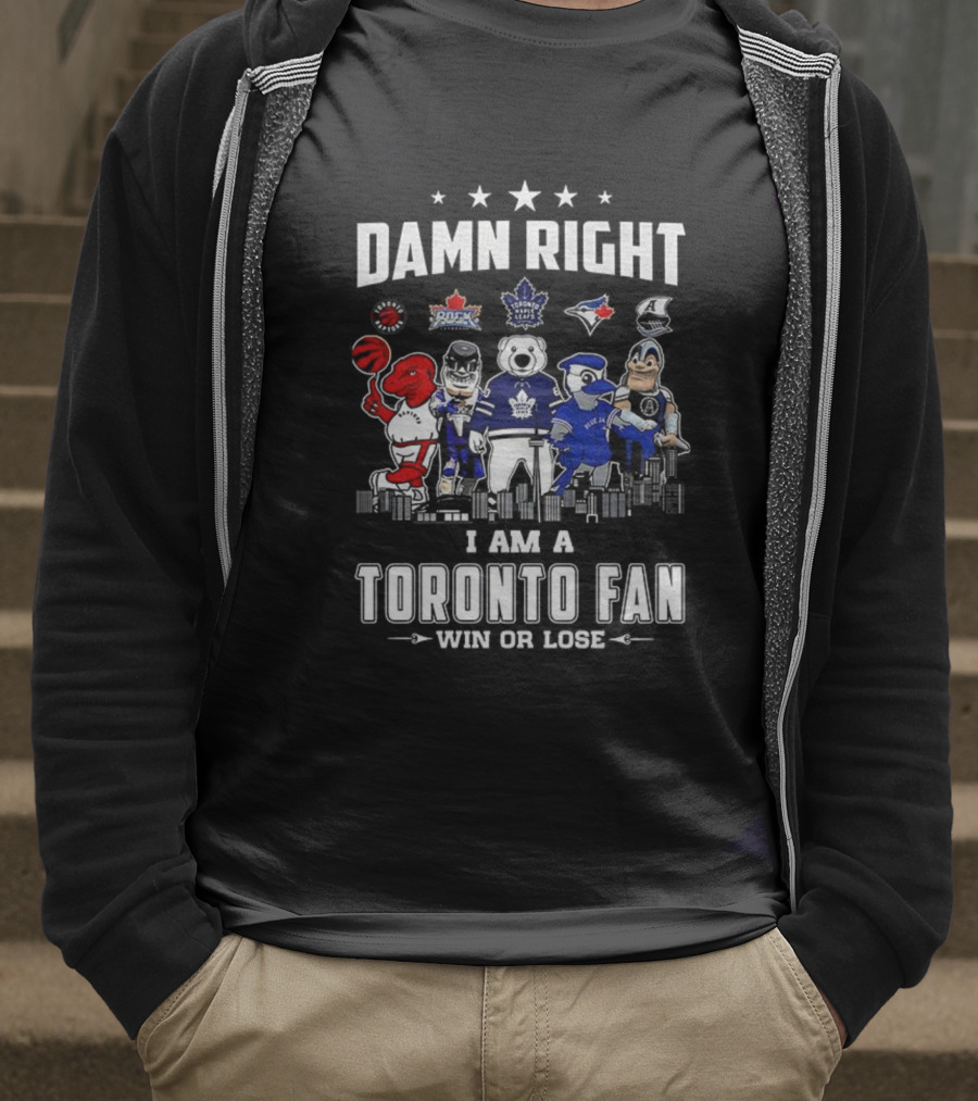 Toronto Sports Team Fanatic Damn Right I Am A Fan Win Or Lose Mascot Collection Skyline T-Shirt