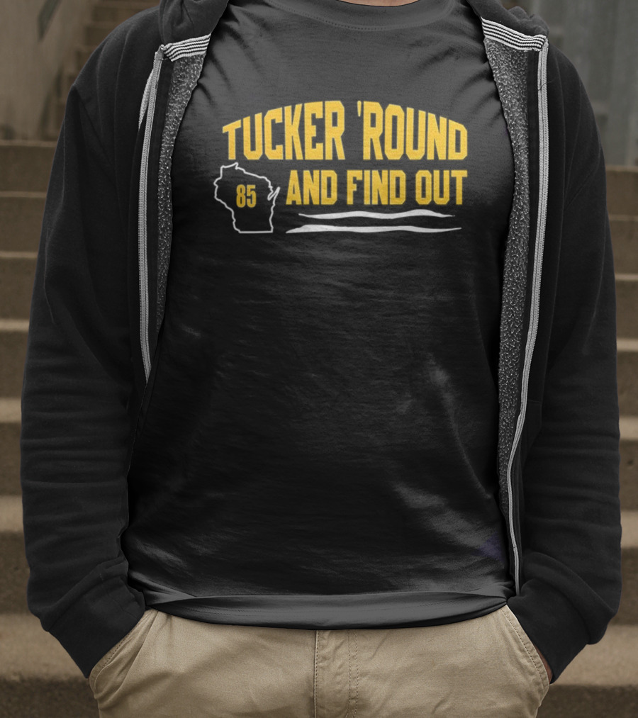 Tucker 'Round And Find Out 85 T-Shirt