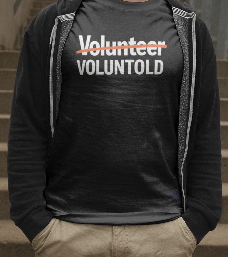 Volunteer Voluntold Humorous Wordplay Text With Strikethrough Style T-Shirt