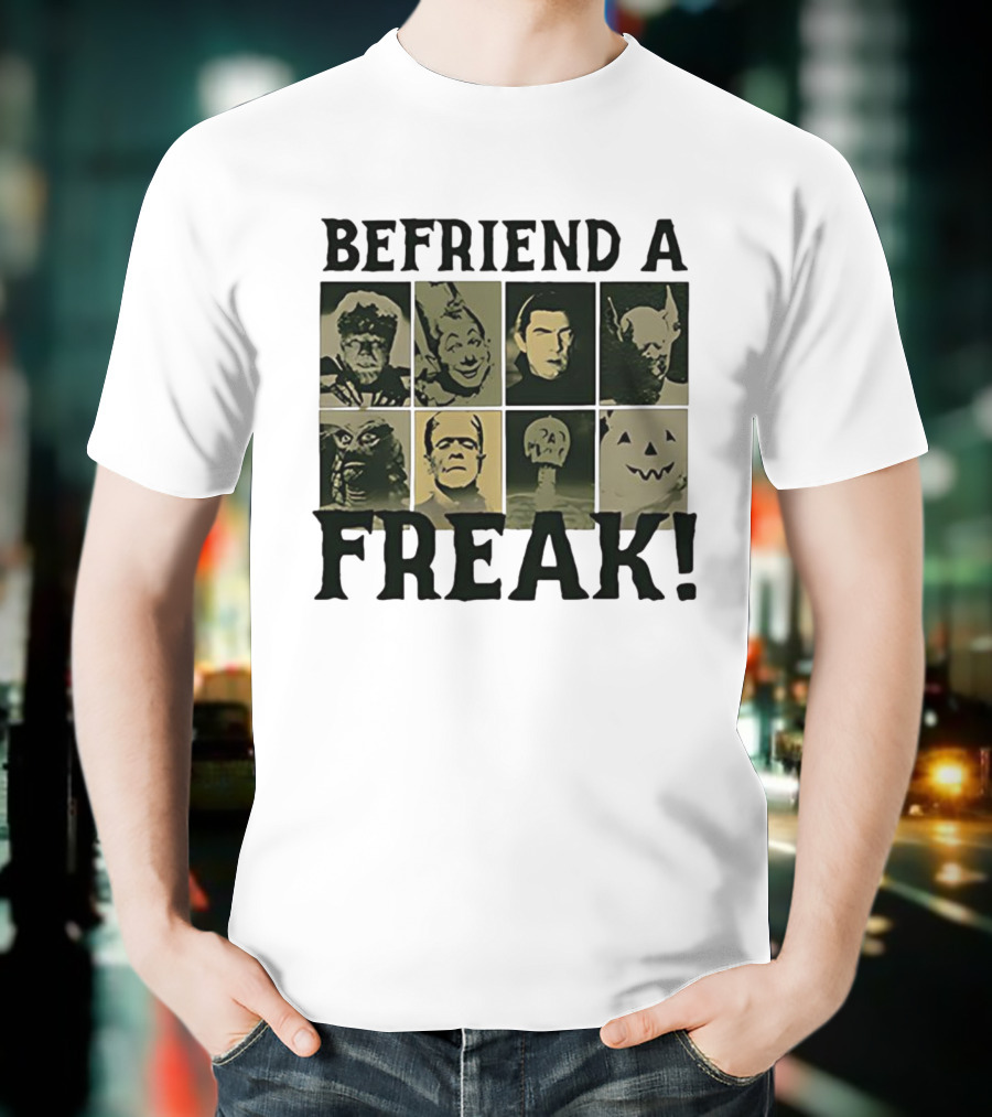 Befriend A Freak Classic Horror Halloween Monsters Faces T-Shirt