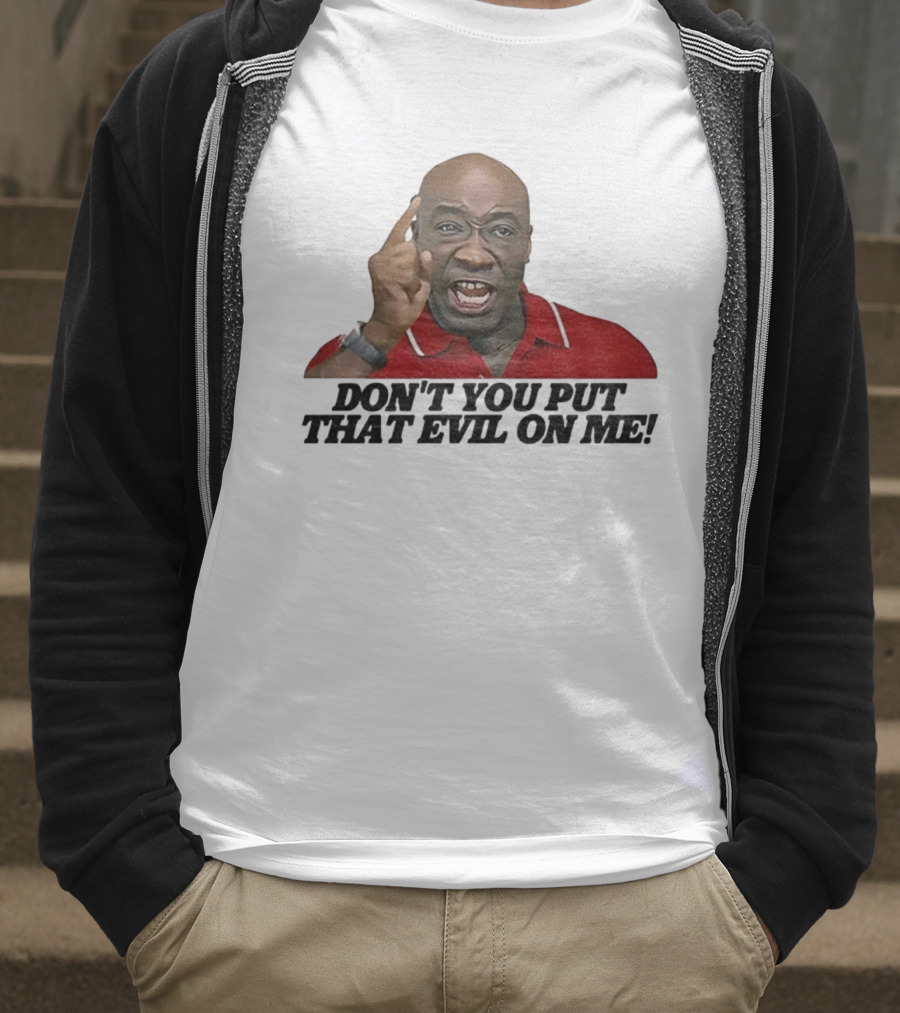 Don't You Put That Evil On Me Man In Red Polo T-Shirt