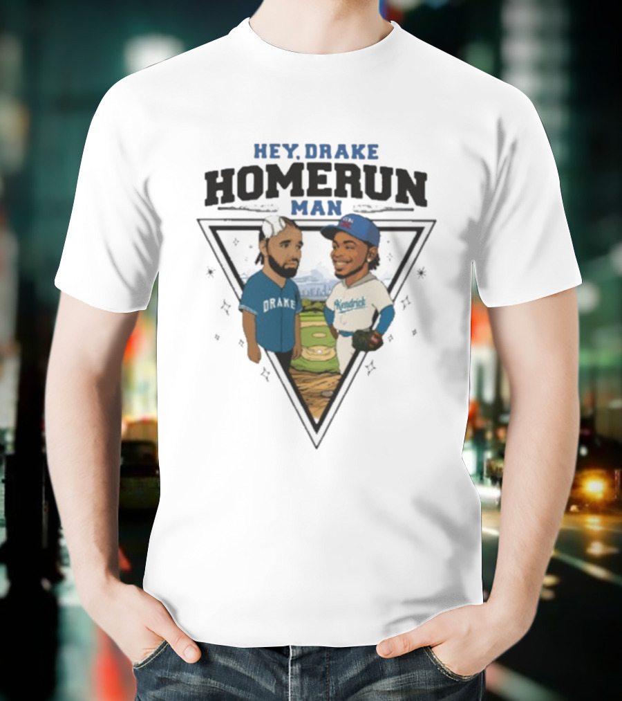 Hey Drake Homerun Man Kendrick Vs Dodgers Blue Jays T-Shirt