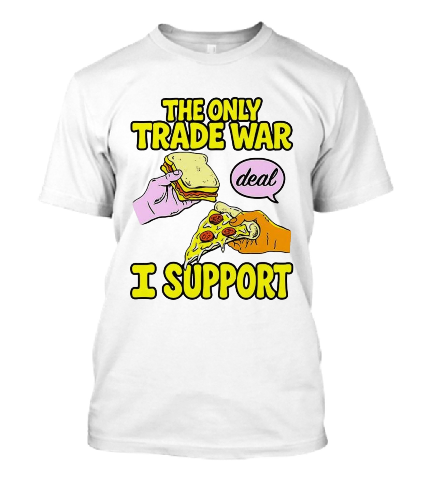 The Only Trade War I Support Sandwich And Pizza Deal T-Shirt