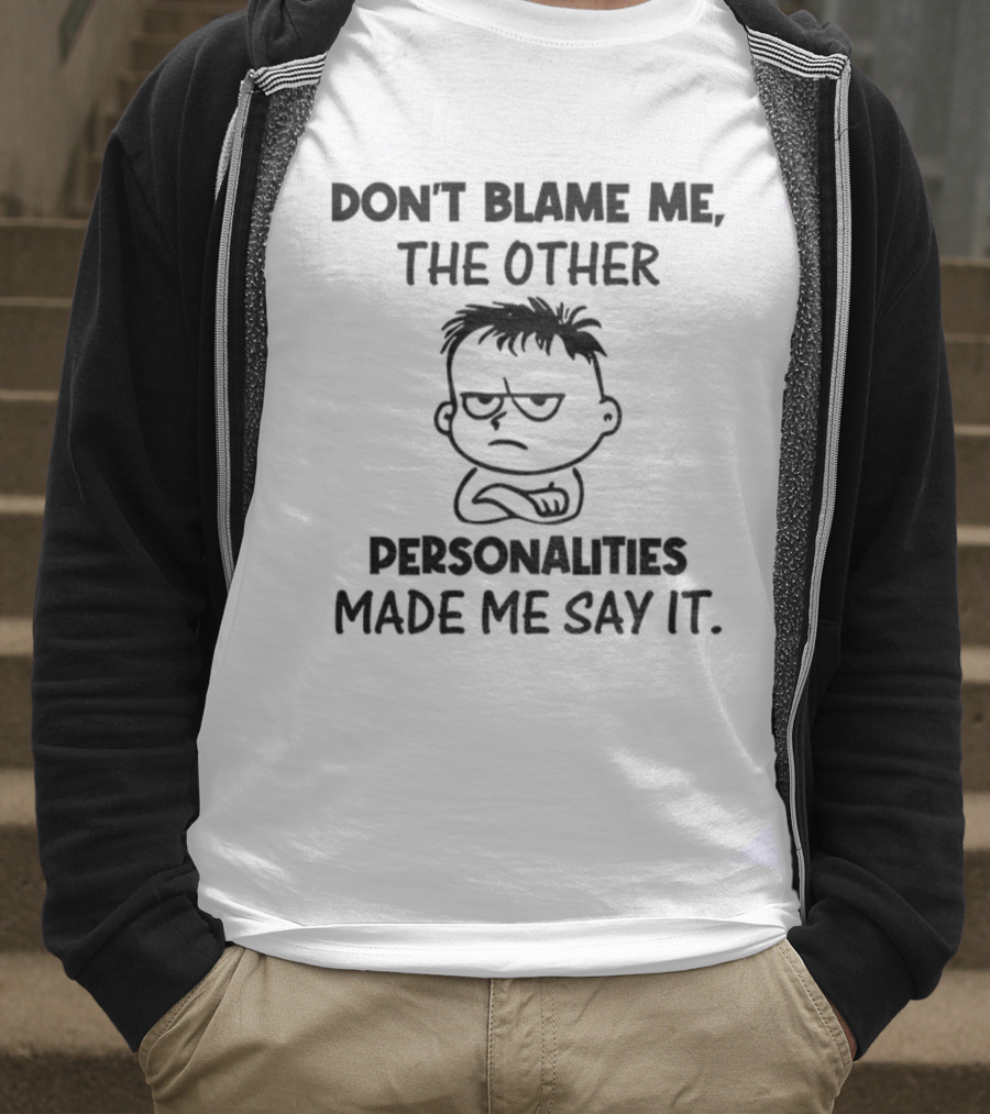 Don’t Blame Me The Other Personalities Made Me Say It Cartoon Sketch T-Shirt