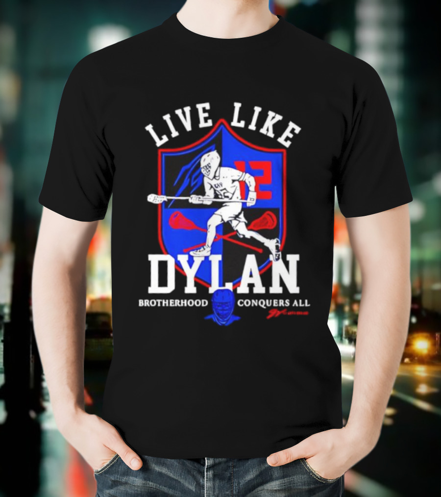 Live Like Dylan Lacrosse Brotherhood Conquers All 12 Shield T-Shirt