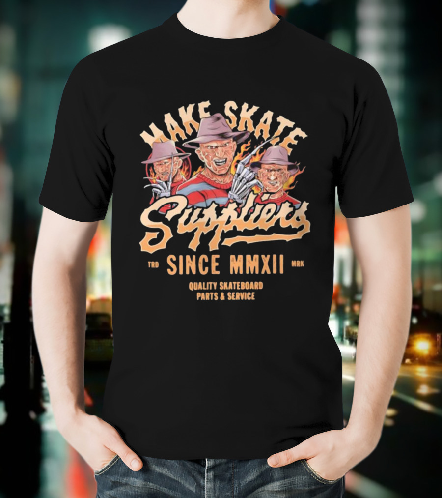 Make Skate Suppliers Freddy Krueger Quality Skateboard Parts Service Since MMXII T-Shirt