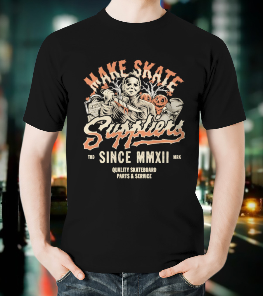Make Skate Suppliers Michael Myers Quality Skateboard Parts Service Since MMXII T-Shirt