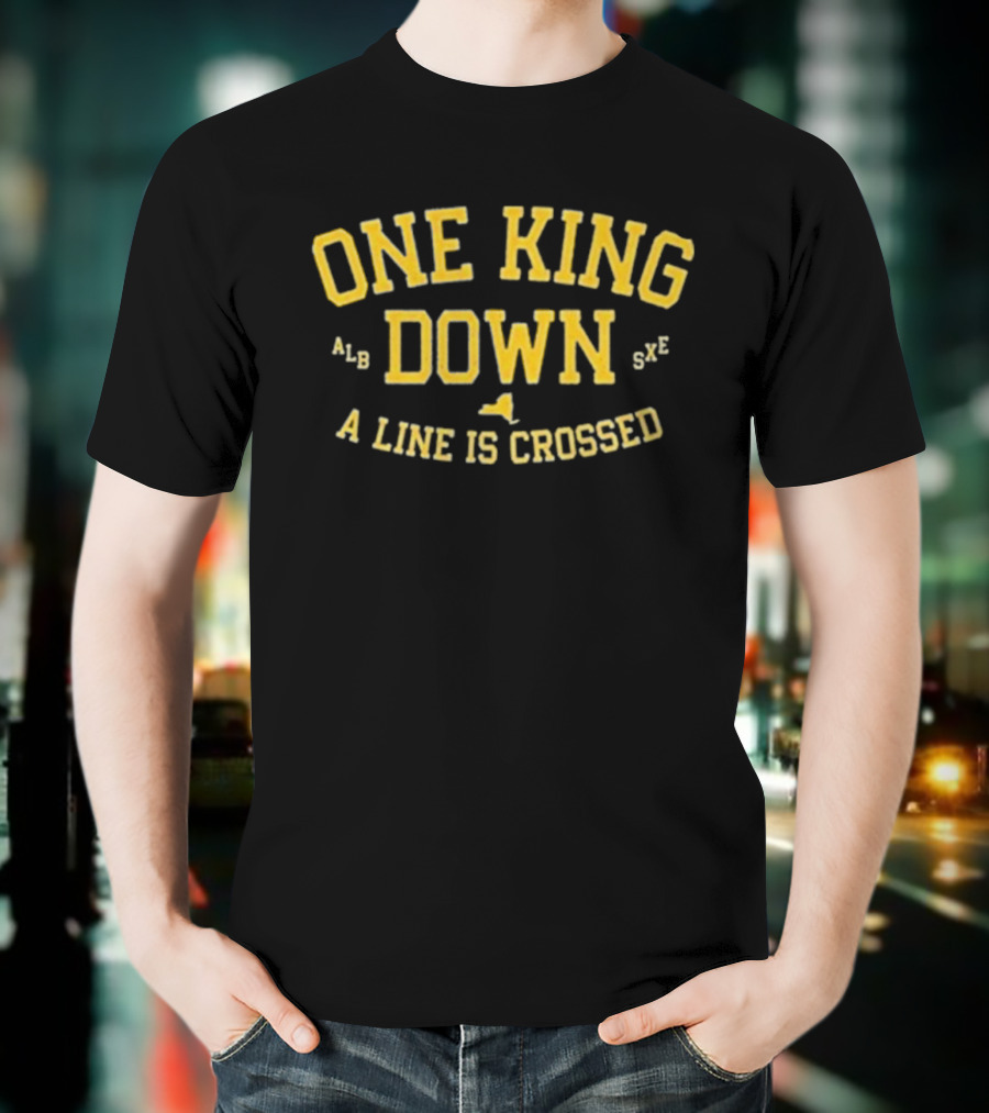One King Down A Line Is Crossed Yellow Text T-Shirt