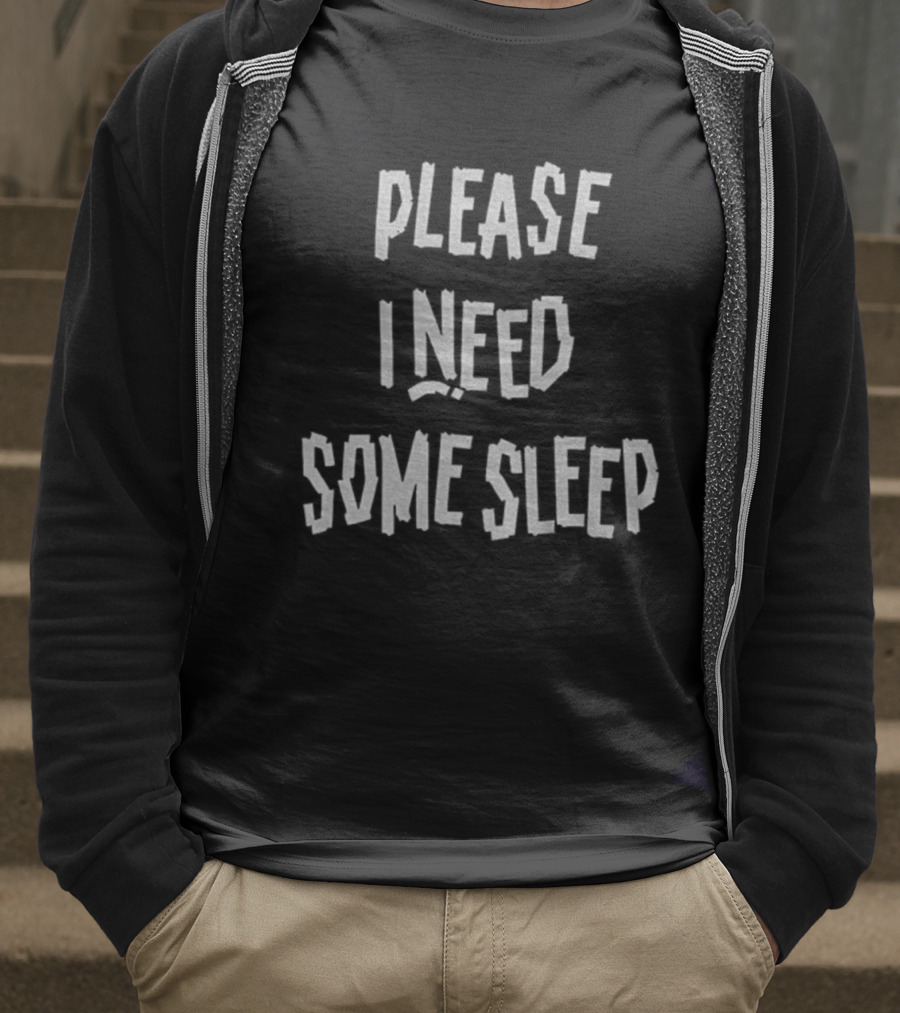 Please I Need Some Sleep Tired Humor Phrase T-Shirt