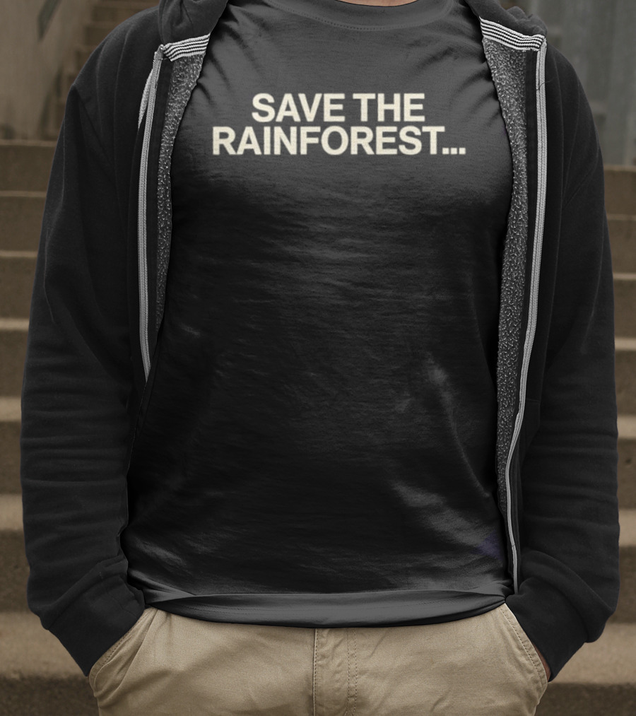 SAVE THE RAINFOREST Text For Environmental Awareness T-Shirt