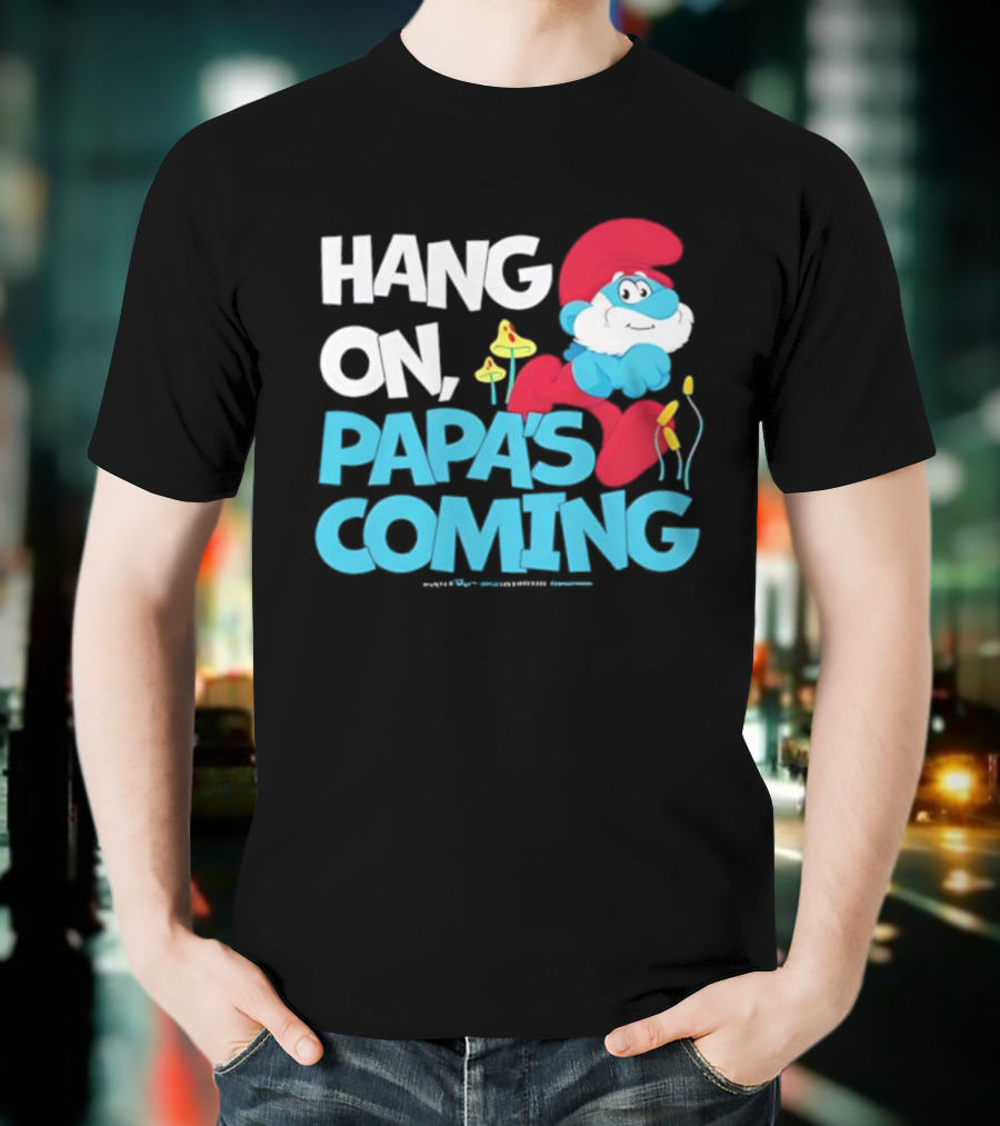 Papa's Coming Hang On Smurfs Character With Mushrooms T-Shirt