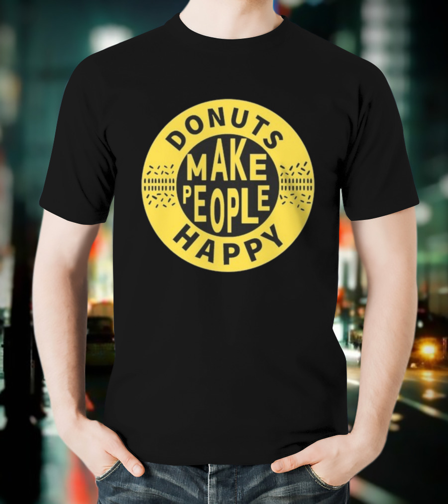 Donuts Make People Happy Somebody Somewhere Sam T-Shirt