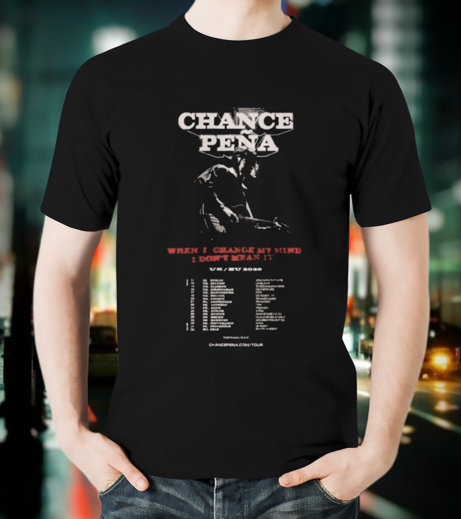 Chance Pena UK EU Tour 2026 When I Change My Mind I Don’t Mean It T-Shirt