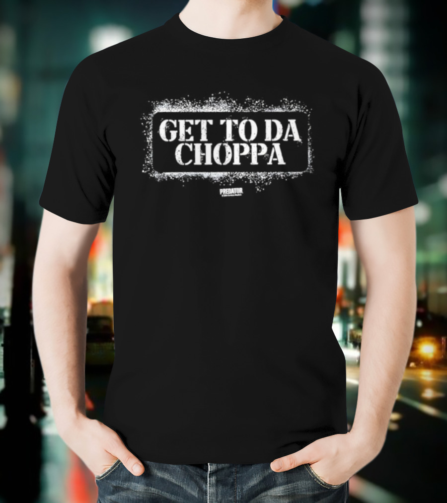Get To Da Choppa Predator Quote Classic Design T-Shirt
