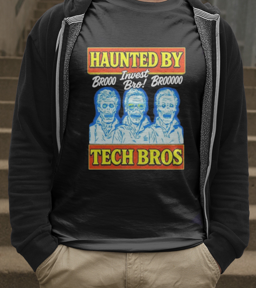 Haunted By Brooo Invest Bro Broooo Tech Bros T-Shirt