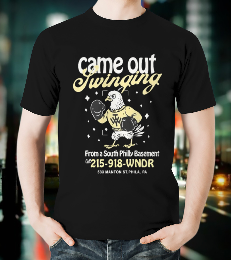 Came Out Swinging From A South Philly Basement Eagle Boxing Phila PA 215-918-WNDR T-Shirt