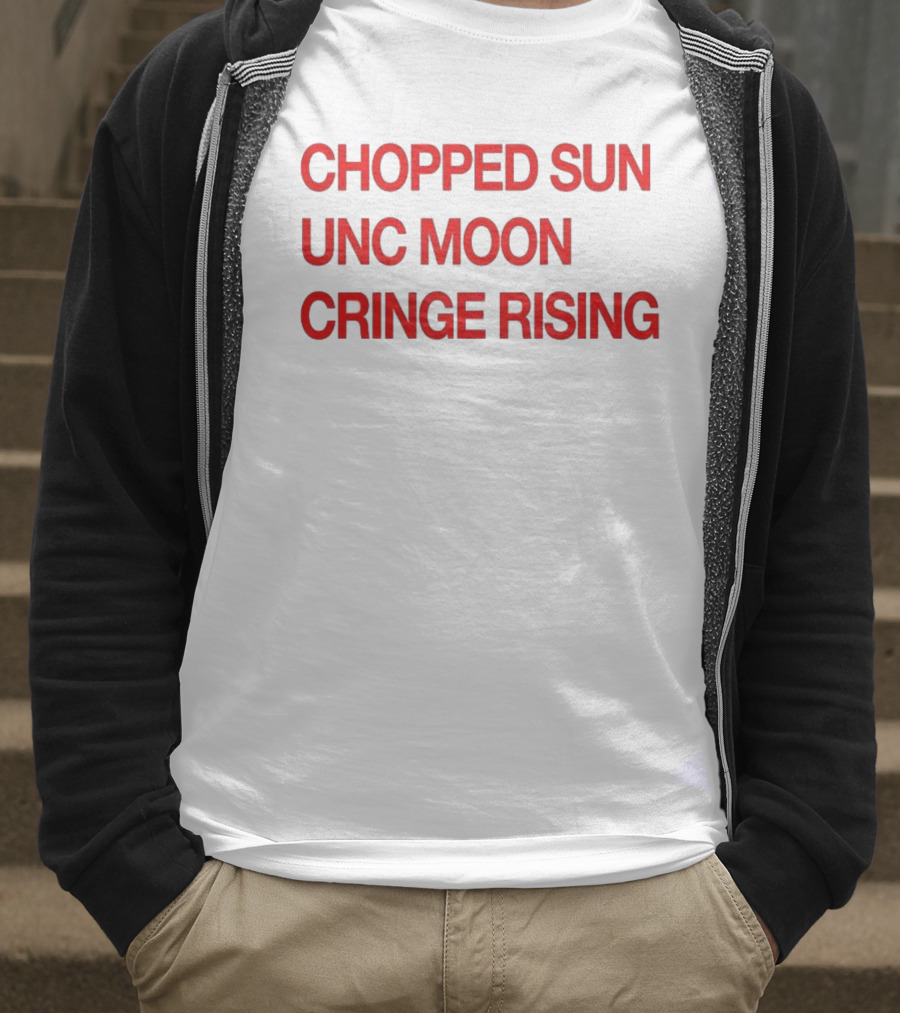 CHOPPED SUN UNC MOON CRINGE RISING T-Shirt