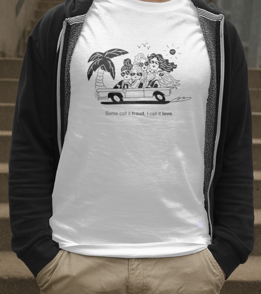Some Call It Fraud I Call It Love Selling Sunset T-Shirt