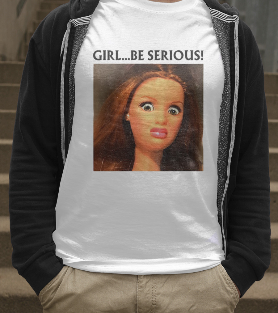 Girl Be Serious Funny Doll Meme Face T-Shirt