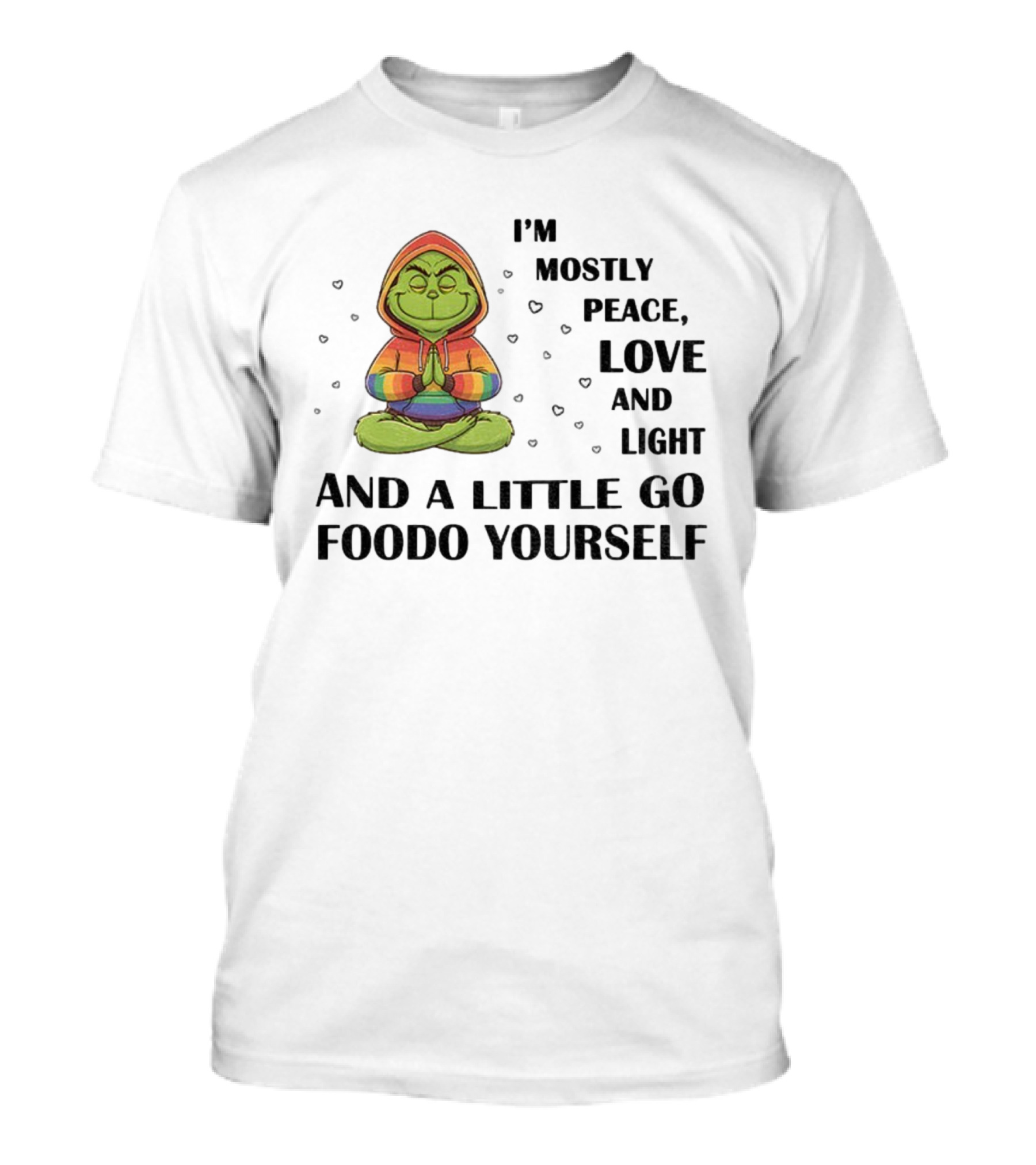 Grinch In Rainbow I'm Mostly Peace Love And Light And A Little Go Foodo Yourself LGBT T-Shirt