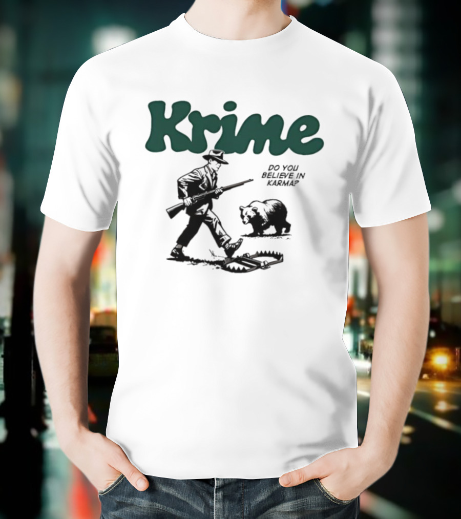 Krime Do You Believe In Karma Man And Bear T-Shirt