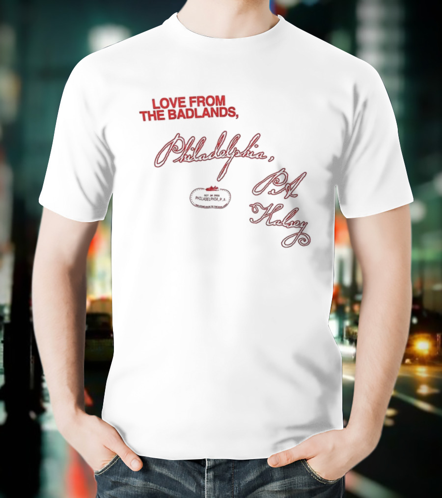 Love From The Badlands Philadelphia PA Halsey Handwriting Theme T-Shirt